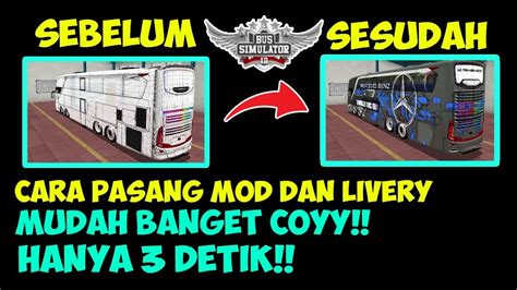 Cara Pasang Mod Dan Livery Bussid V Sangat Mudah Bus Simulator