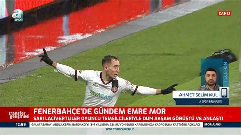 Ahmet Selim Kul Emre Mor Fenerbah E Nin Teklifine S Cak Bak Yor