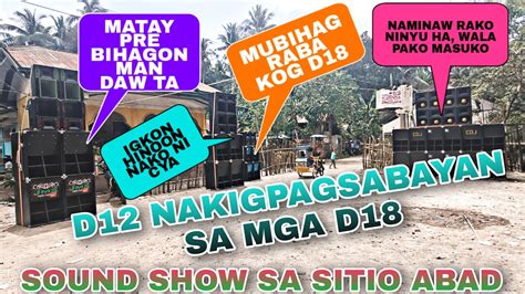 D12 NAKIPAG SABAYAN SA D18 BIHAGON DAW NIYA ANG D18 YouTube