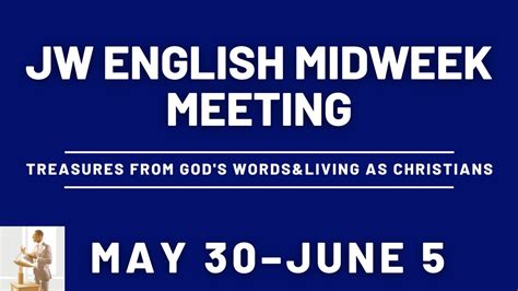 Jw English Midweek Meetings Midweek Meeting May June Youtube