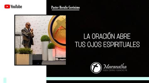 La oración abre tus ojos espirituales Pastor Heralio Gerónimo