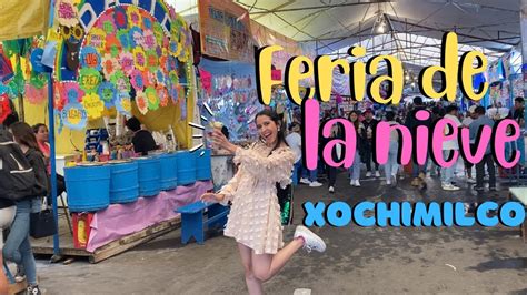 Vamos A La Feria De La Nieve En Xochimilco Una Tradici N De Semana