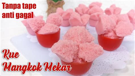 Rahasia Kue Mangkok Mekar Sempurna Tanpa Tape Dijamin Anti Gagal Kue