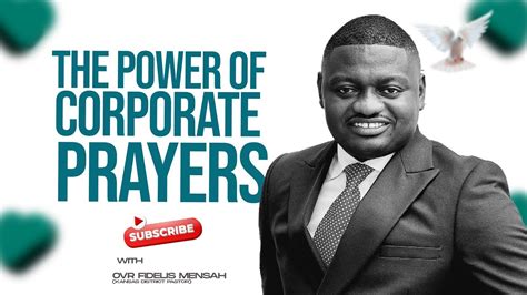 The Power Of Corporate Prayers Sermon By Ovr Fidelis Mensah Youtube