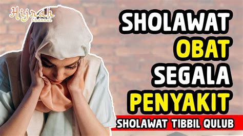 Sholawat Obat Segala Penyakit Sholawat Terbaru Sholawat Tibbil