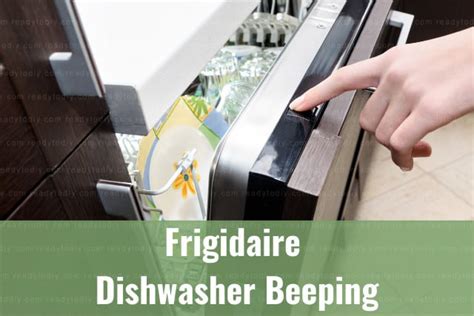 Frigidaire Dishwasher Beeping How To Fix Ready To Diy