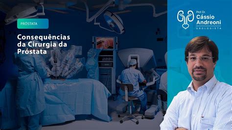 Consequência Da Cirurgia Da Próstata Dr Cassio Andreoni Crm 78546 Youtube