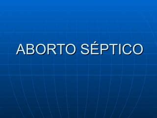 Aborto séptico PPT