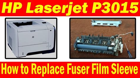 How To Replace Fuser Film Sleeve Hp Laserjet P3015 Printer 2023