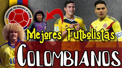 Los Mejores Futbolistas Colombianos De Todos Los Tiempos Youtube