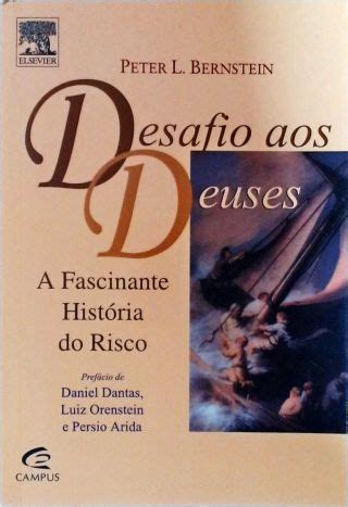 Desafio Aos Deuses A Fascinante Hist Ria Do Risco Peter L