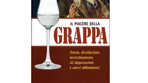 I 10 Migliori Libri Sulla Grappa Notizie Scientifiche It