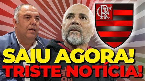 Saiu Agora Triste Not Cia Ltimas Not Cias Do Flamengo Youtube