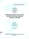 PENGKAJIAN NILAI NILAI LUHUR BUDAYA SPIRITUAL BANGSA DAERAH LAMPUNG