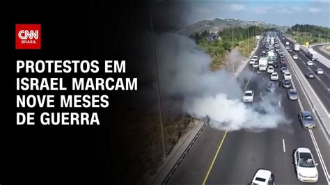 Protestos Em Israel Marcam Nove Meses De Guerra Agora Cnn Youtube