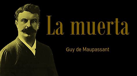 La Muerta Guy De Maupassant Youtube