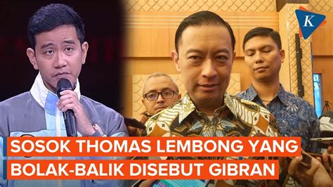 Disebut Tiga Kali Oleh Gibran Siapa Thomas Lembong Youtube