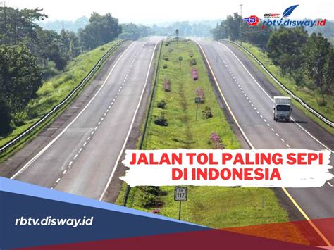 Jalan Tol Paling Sepi Di Indonesia Padahal Sudah Habiskan Anggaran