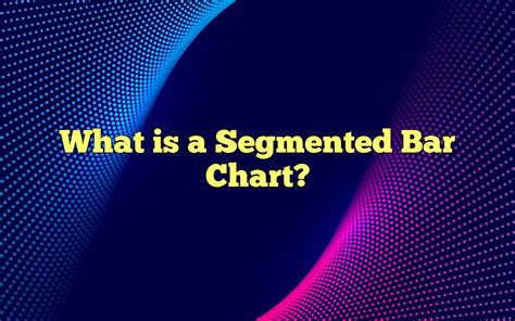 What Is A Segmented Bar Chart?