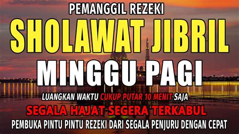 Sholawat Jibril Hari Minggu Pembuka Pintu Rezeki Dan Dimudahkan Segala