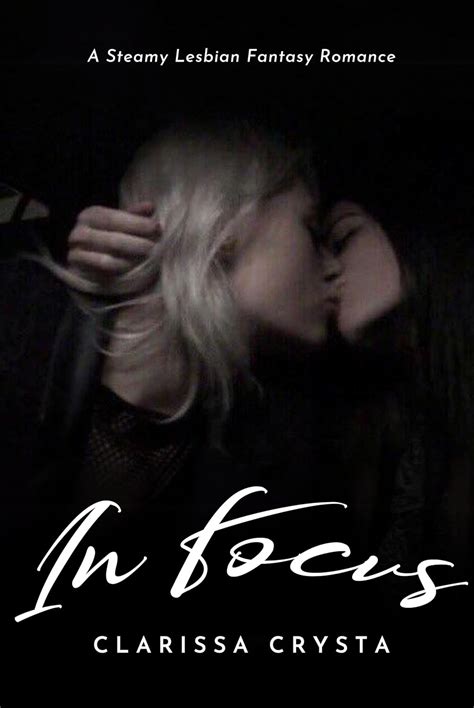 In Focus A Steamy Lesbian Fantasy Romance Kindle Edition By Clarissa Crysta Literature