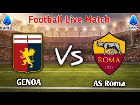 Genoa Vs As Roma Live Match YouTube