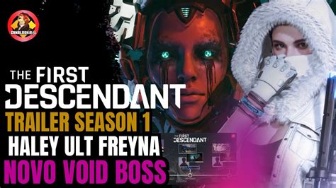 THE FIRST DESCENDANT TRAILER DA SEASON 1 HALEY E ULTIMATE FREYNA NOVO