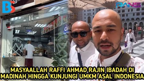 Tabarakallah Raffi Ahmad Rajin Lakukan Ibadah Dimasjid Nabawi Madinah