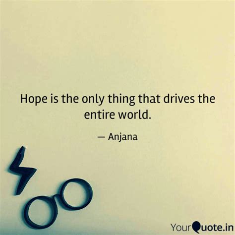 Hope Is The Only Thing Th Quotes Writings By Anjana Yamujala