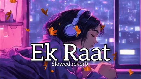 Attitude Song Ek Raat Slowed Reverb Remix Song Lo Fi Slowed