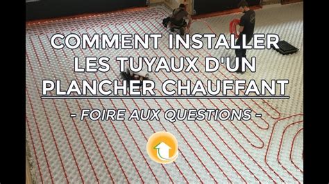 Comment Installer Les Tuyaux D Un Plancher Chauffant Foire Aux