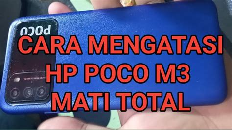 CARA MENGATASI HP POCO M3 MATI TOTAL YouTube