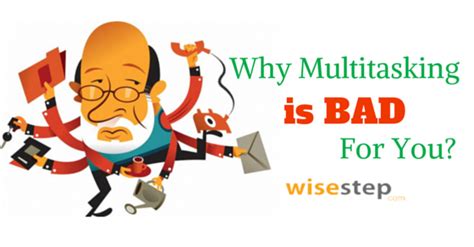 Why Multitasking Is Bad For Your Brain 15 Surprising Reasons WiseStep