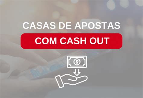 Melhores Casas De Apostas Cash Out Em Confira Nossa Lista