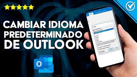 Cómo Cambiar El Idioma Predeterminado De Outlook Inglés A Español Y