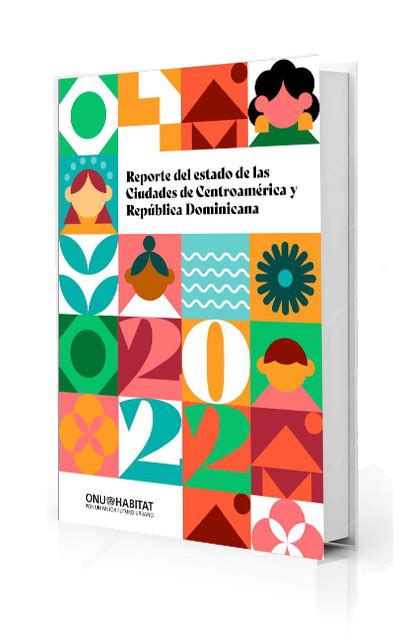 ONU Habitat Reporte del estado de las ciudades de Centroamérica y