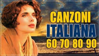 Musica Italiana Anni 60 70 80 90 I Migliori Le Pi C3 B9 Belle Canzoni