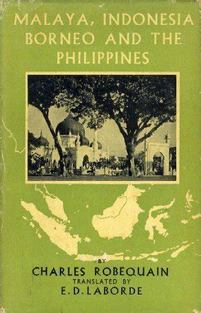 Malaya Indonesia Borneo And The Philippines Charles Robequain