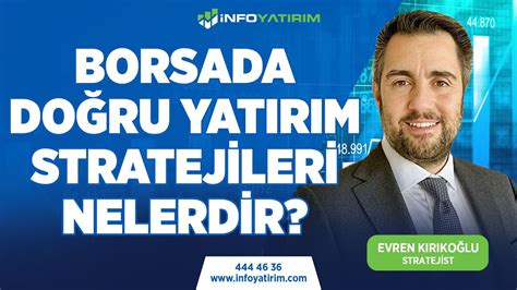 BORSADA DOĞRU YATIRIM STRATEJİLERİ NELERDİR EVREN KIRIKOĞLU YORUMLUYOR