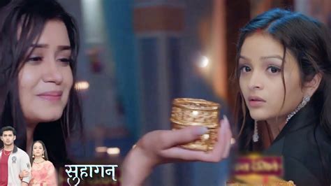 Suhaagan Episode Update Payal Ko Mila Choti Bahu Ka Darja Kya Bindiya