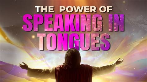 The Power Of Speaking In Tongues Youtube