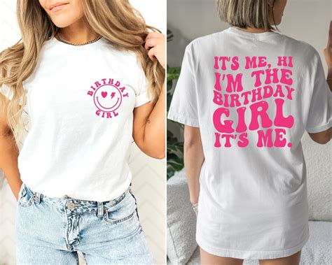 It S Me Hi I M The Birthday Girl It S Me Front And Back Printed Shirt