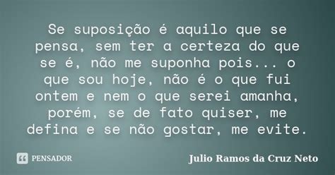 Se Suposição é Aquilo Que Se Pensa Julio Ramos Da Cruz Neto Pensador