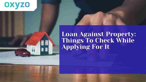 Loan Against Property Things To Check While Applying For It