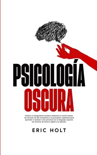 Psicología Oscura Domina la manipulación humana utilizando el control