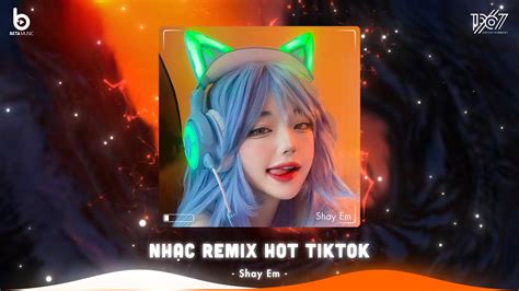 Top B N Nh C Nghe Nhi U Nh T Bxh Nh C Tr Remix Hot Tiktok Nh C Remix Hot Tiktok