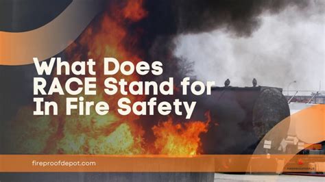 What Does RACE Stand For In Fire Safety Find Out Fireproof Depot