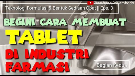 Begini Cara Membuat Tablet Di Industri Farmasi Teknologi Formulasi