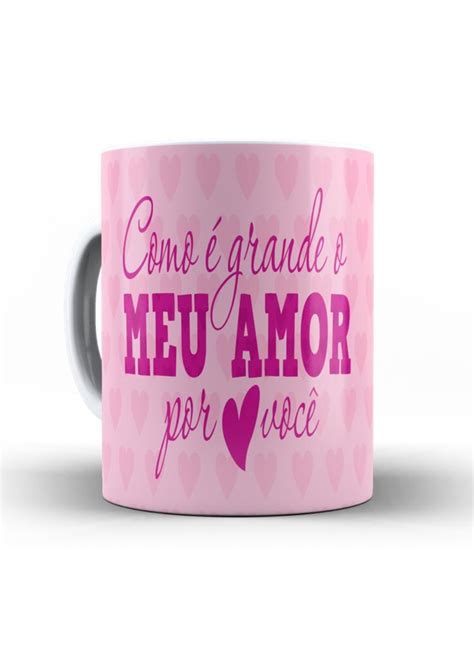 Caneca Personalizada Como É Grande Meu Amor Por Você no Elo7 EPAA