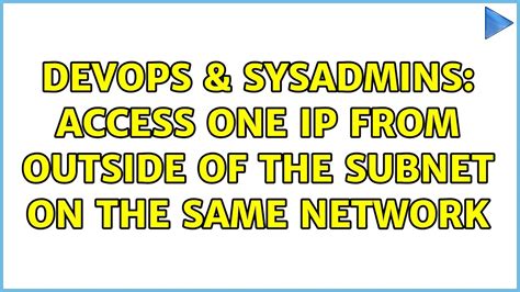 Devops Sysadmins Access One Ip From Outside Of The Subnet On The